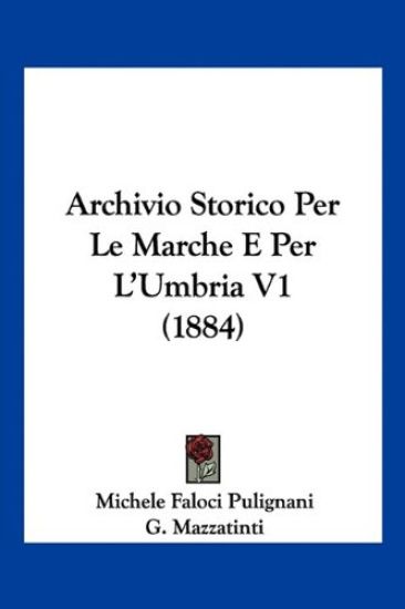 Archivio Storico Per Le Marche E Per L'Umbria V1 (1884)