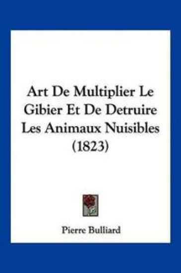 Art De Multiplier Le Gibier Et De Detruire Les Animaux Nuisibles (1823)