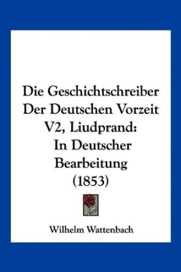 Wattenbach, W: Geschichtschreiber Der Deutschen Vorzeit V2,