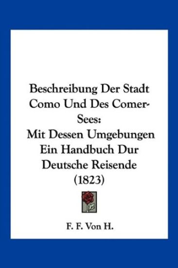 F. F. Von H.: Beschreibung Der Stadt Como Und Des Comer-Sees