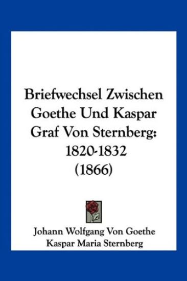 Goethe, J: Briefwechsel Zwischen Goethe Und Kaspar Graf Von