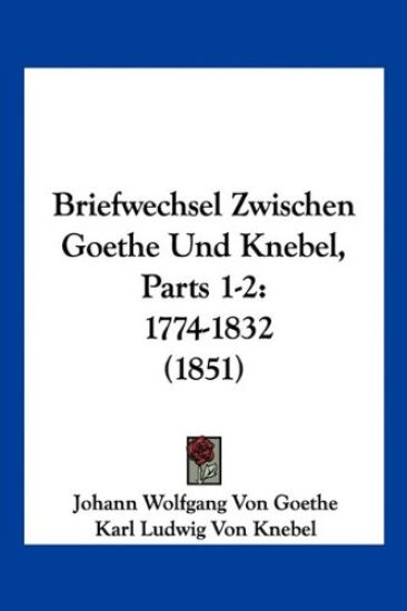 Goethe, J: Briefwechsel Zwischen Goethe Und Knebel, Parts 1-