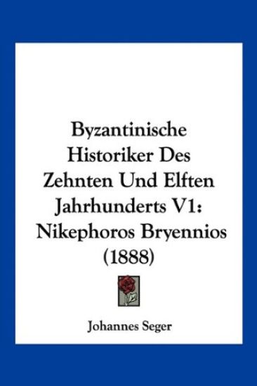 Seger, J: Byzantinische Historiker Des Zehnten Und Elften Ja