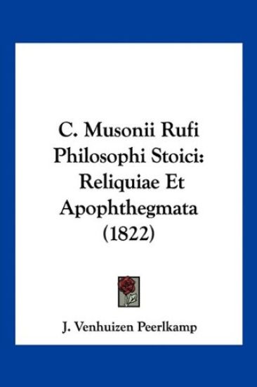 C. Musonii Rufi Philosophi Stoici