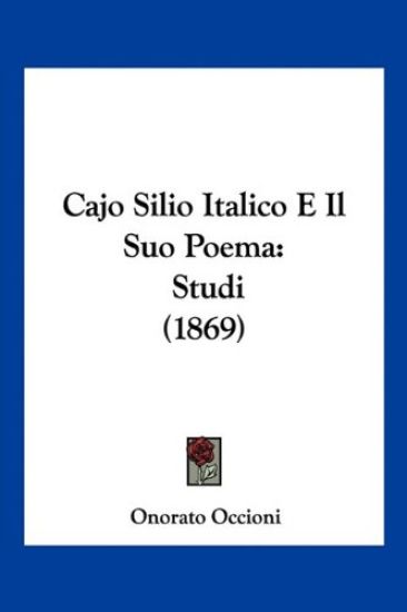 Cajo Silio Italico E Il Suo Poema