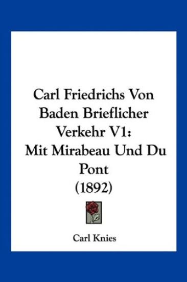 Carl Friedrichs Von Baden Brieflicher Verkehr V1