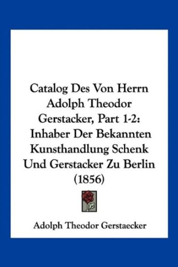 Gerstaecker, A: Catalog Des Von Herrn Adolph Theodor Gerstac