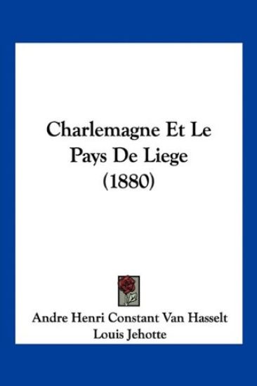 Charlemagne Et Le Pays De Liege (1880)