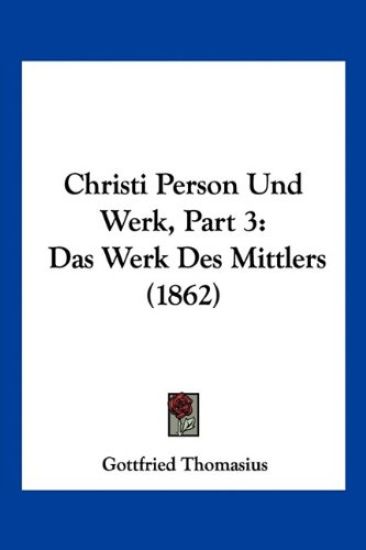 Thomasius, G: Christi Person Und Werk, Part 3