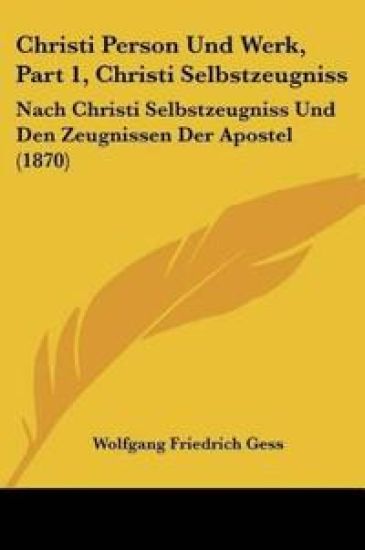 Gess, W: Christi Person Und Werk, Part 1, Christi Selbstzeug