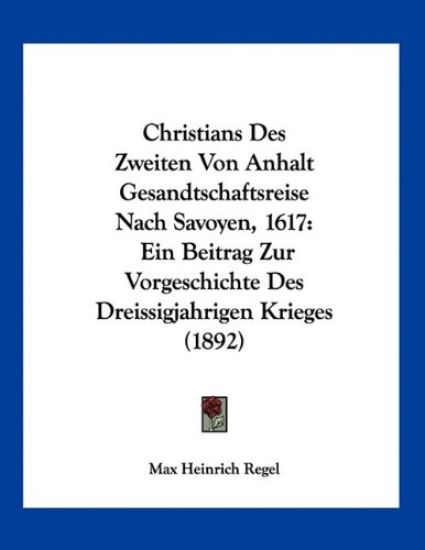 Regel, M: Christians Des Zweiten Von Anhalt Gesandtschaftsre