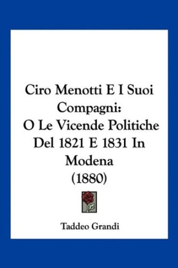 Ciro Menotti E I Suoi Compagni