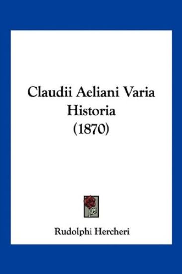 Claudii Aeliani Varia Historia (1870)