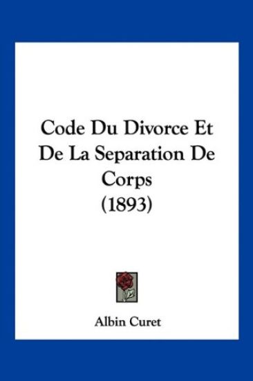Code Du Divorce Et De La Separation De Corps (1893)