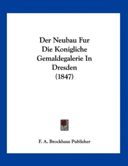 F. A. Brockhaus Publisher: Neubau Fur Die Konigliche Gemalde