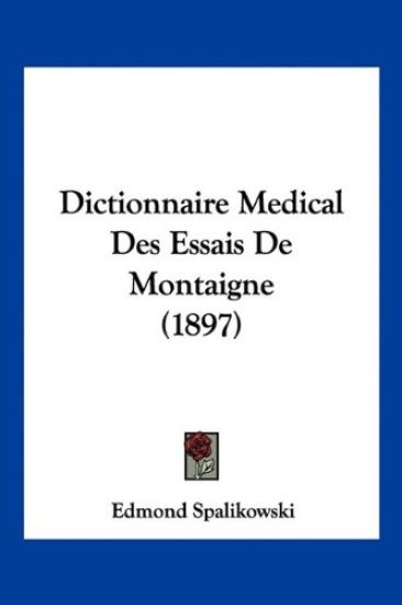 Dictionnaire Medical Des Essais De Montaigne (1897)