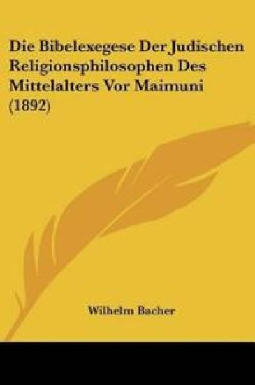 Bacher, W: Bibelexegese Der Judischen Religionsphilosophen D