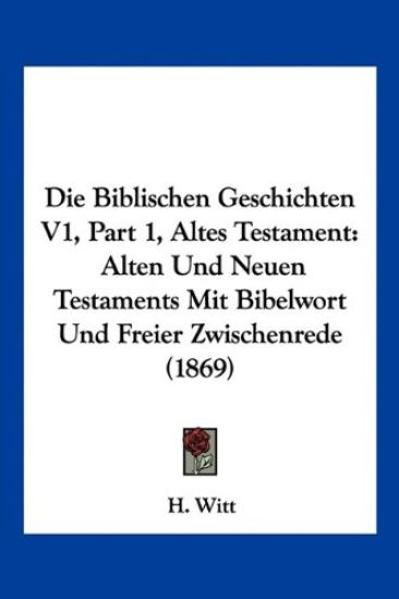 Witt, H: Biblischen Geschichten V1, Part 1, Altes Testament