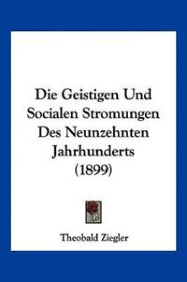 Ziegler, T: Geistigen Und Socialen Stromungen Des Neunzehnte