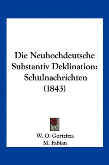Gortzitza, W: Neuhochdeutsche Substantiv Deklination