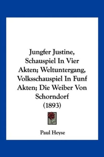 Heyse, P: Jungfer Justine, Schauspiel In Vier Akten; Weltunt
