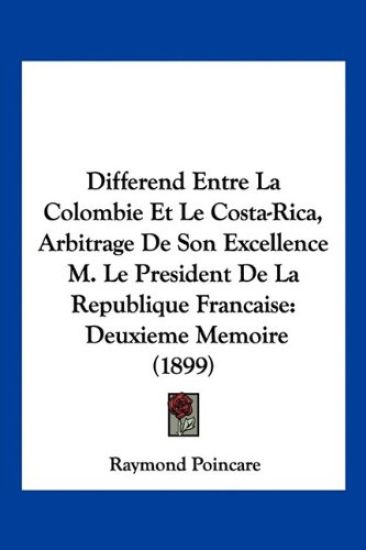 Differend Entre La Colombie Et Le Costa-Rica, Arbitrage De Son Excellence M. Le President De La Republique Francaise