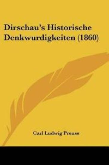 Preuss, C: Dirschau's Historische Denkwurdigkeiten (1860)