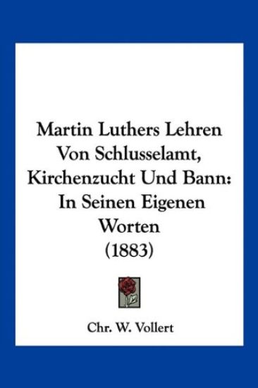 Vollert, C: Martin Luthers Lehren Von Schlusselamt, Kirchenz
