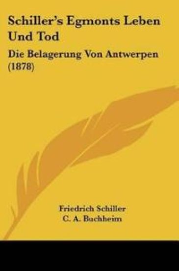 Schiller's Egmonts Leben Und Tod