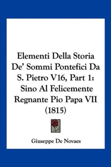 Elementi Della Storia De' Sommi Pontefici Da S. Pietro V16, Part 1