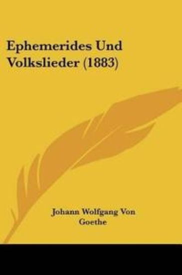 Goethe, J: Ephemerides Und Volkslieder (1883)