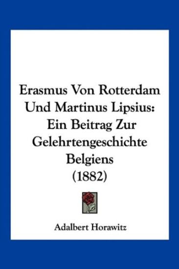 Horawitz, A: Erasmus Von Rotterdam Und Martinus Lipsius