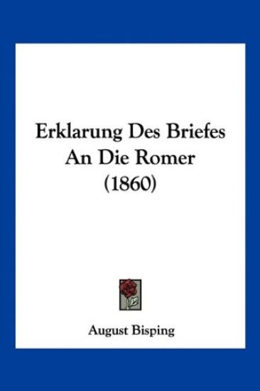 Bisping, A: Erklarung Des Briefes An Die Romer (1860)