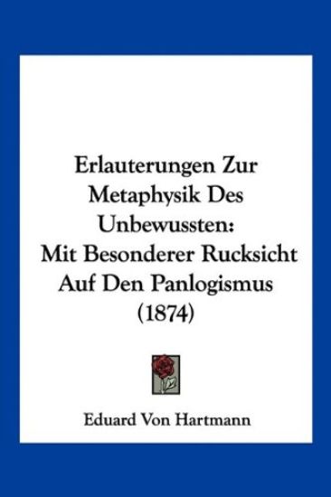 Hartmann, E: Erlauterungen Zur Metaphysik Des Unbewussten