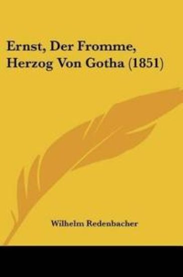 Redenbacher, W: Ernst, Der Fromme, Herzog Von Gotha (1851)