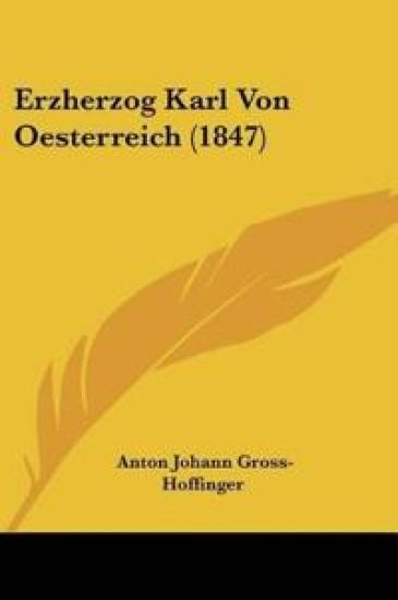 Gross-Hoffinger, A: Erzherzog Karl Von Oesterreich (1847)