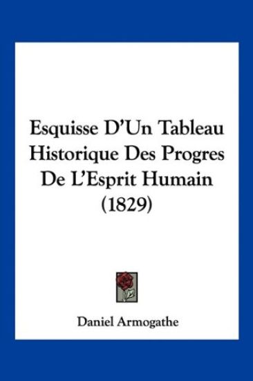 Esquisse D'Un Tableau Historique Des Progres De L'Esprit Humain (1829)