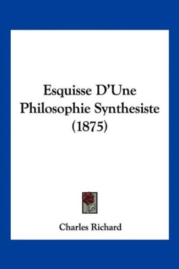 Esquisse D'Une Philosophie Synthesiste (1875)