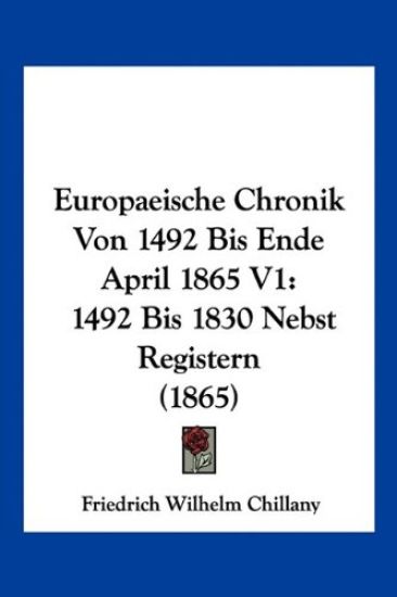 Chillany, F: Europaeische Chronik Von 1492 Bis Ende April 18