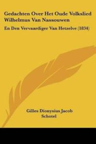 Gedachten Over Het Oude Volkslied Wilhelmus Van Nassouwen