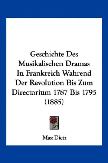 Dietz, M: Geschichte Des Musikalischen Dramas In Frankreich