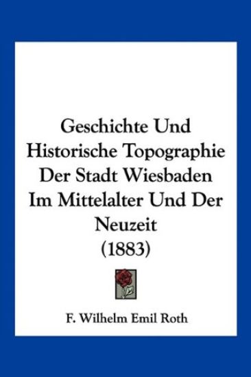 Roth, F: Geschichte Und Historische Topographie Der Stadt Wi