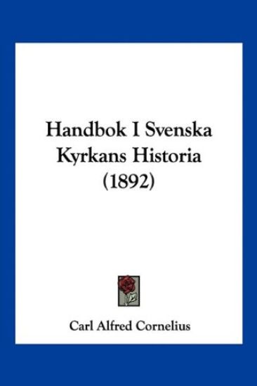 Handbok I Svenska Kyrkans Historia (1892)