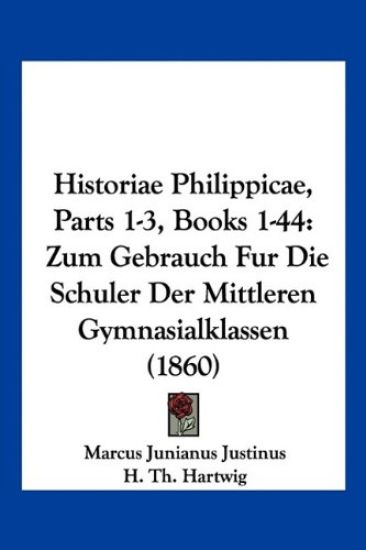 Justinus, M: Historiae Philippicae, Parts 1-3, Books 1-44