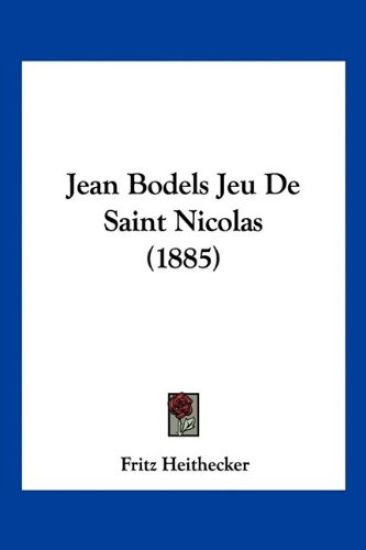 Heithecker, F: Jean Bodels Jeu De Saint Nicolas (1885)