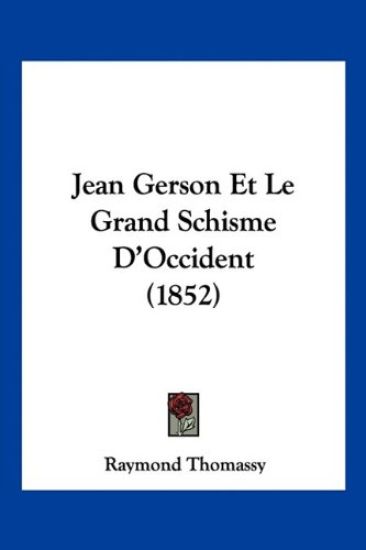 Jean Gerson Et Le Grand Schisme D'Occident (1852)
