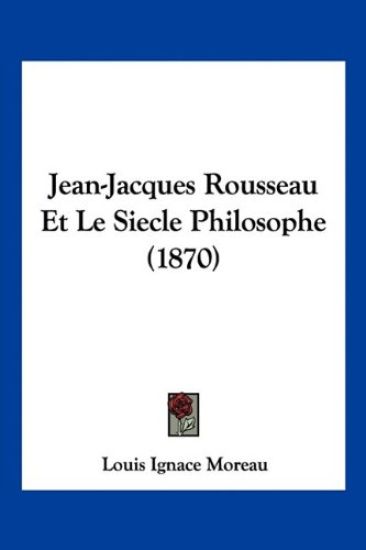 Jean-Jacques Rousseau Et Le Siecle Philosophe (1870)
