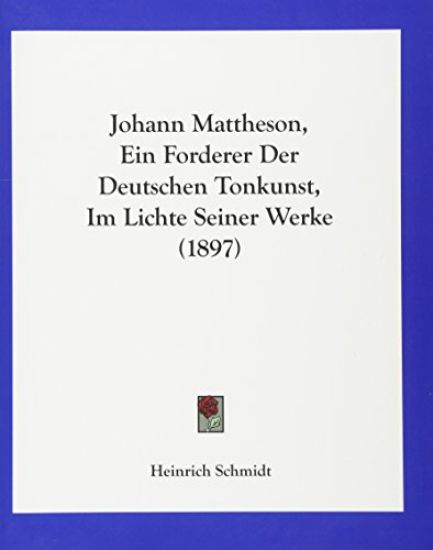 Schmidt, H: Johann Mattheson, Ein Forderer Der Deutschen Ton