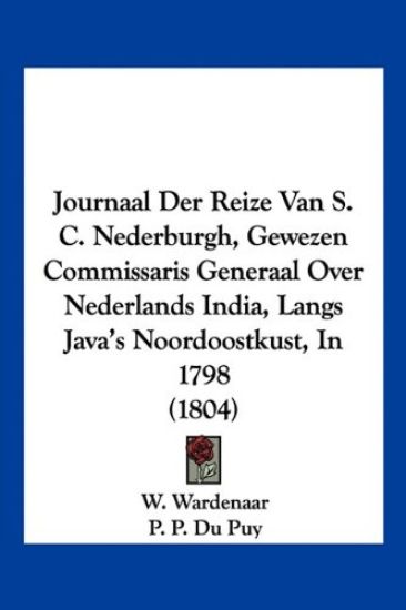 Journaal Der Reize Van S. C. Nederburgh, Gewezen Commissaris Generaal Over Nederlands India, Langs Java's Noordoostkust, In 1798 (1804)