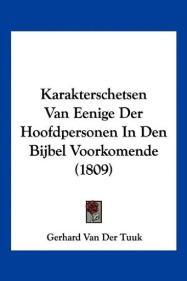 Karakterschetsen Van Eenige Der Hoofdpersonen In Den Bijbel Voorkomende (1809)